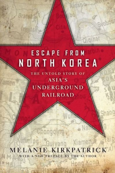 Cover for Melanie Kirkpatrick · Escape from North Korea: The Untold Story of Asia's Underground Railroad (Paperback Book) (2014)