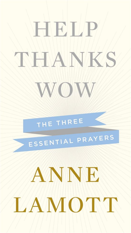 Cover for Anne Lamott · Help Thanks Wow: The Three Essential Prayers (Hardcover bog) (2012)