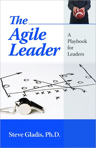 Cover for Steve Gladis · The Agile Leader (Paperback Book) (2011)