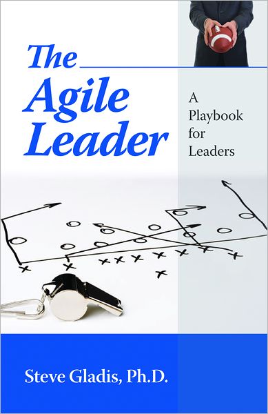 The Agile Leader - Steve Gladis - Livros - HRD Press Inc.,U.S. - 9781599962290 - 14 de novembro de 2017