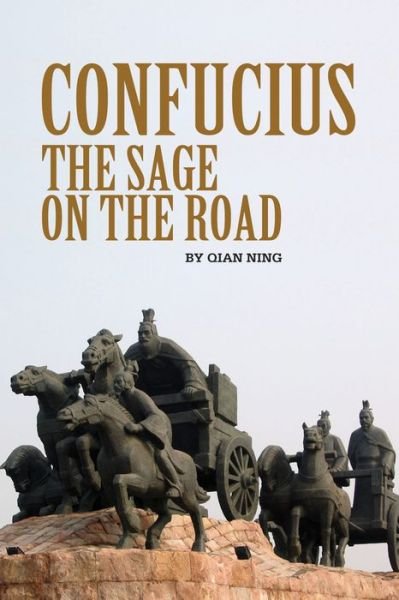 Cover for Qian Ning · Confucius: The Sage on the Road (Gebundenes Buch) (2011)