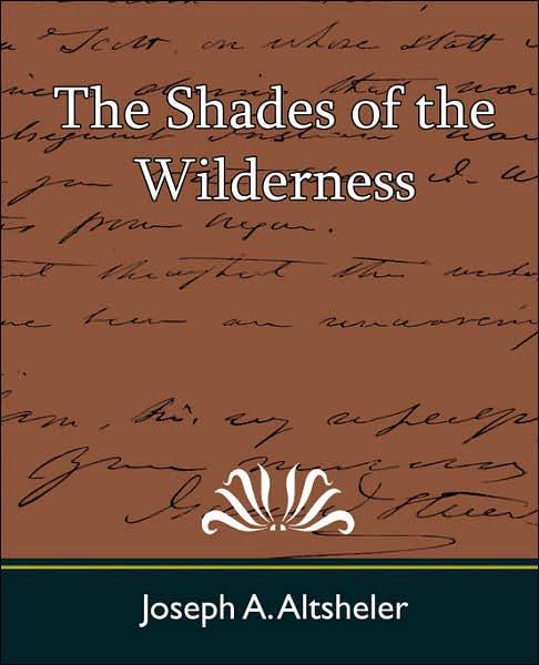 The Shades of the Wilderness - Joseph A. Altsheler - Kirjat - Book Jungle - 9781604240290 - maanantai 6. elokuuta 2007