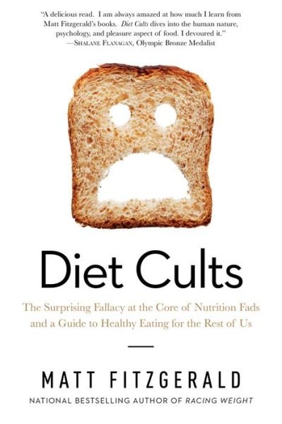 Cover for Matt Fitzgerald · Diet Cults: The Surprising Fallacy at the Core of Nutrition Fads and a Guide to Healthy Eating for the Rest of US (Paperback Bog) (2019)