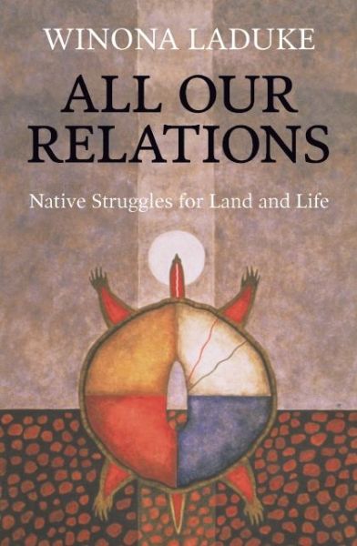 All Our Relations: Native Struggles for Land and Life - Winona LaDuke - Books - Haymarket Books - 9781608466290 - March 1, 2016