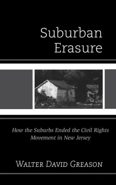 Cover for Walter David Greason · Suburban Erasure: How the Suburbs Ended the Civil Rights Movement in New Jersey (Paperback Book) (2014)