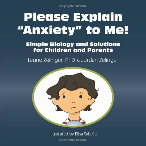 Cover for Laurie Zelinger · Please Explain Anxiety to Me! Simple Biology and Solutions for Children and Parents (Paperback Book) [1st edition] (2013)