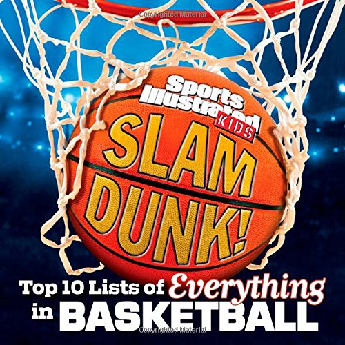 Cover for The Editors of Sports Illustrated Kids · Sports Illustrated Kids Slam Dunk!: Top 10 Lists of Everything in Basketball (Hardcover Book) (2014)