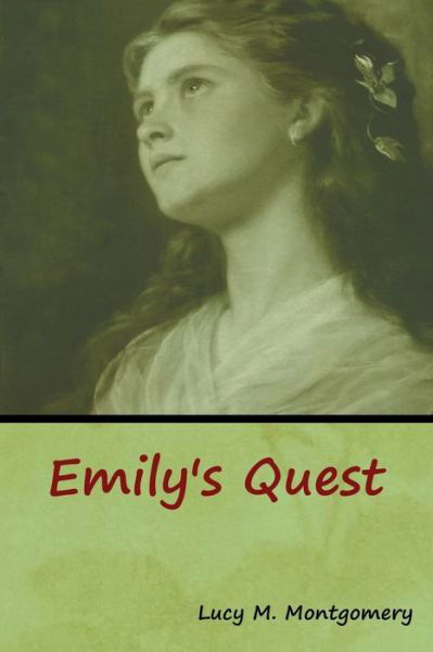Emily's Quest - Lucy M Montgomery - Books - Bibliotech Press - 9781618957290 - January 6, 2020