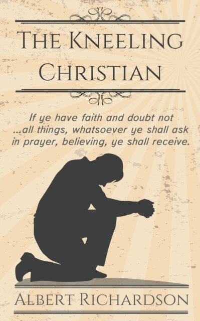 Cover for Albert Richardson · The Kneeling Christian (Paperback Book) (2015)