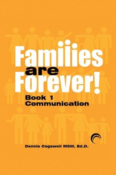 Cover for Msw Ed D. Dennis R. Cogswell · Families Are Forever: Communication (Paperback Book) (2013)