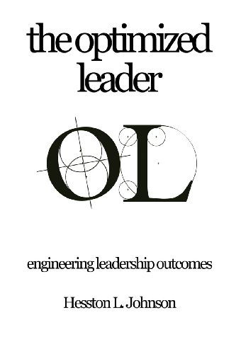 Cover for Hesston L. Johnson · The Optimized Leader: Engineering Leadership Outcomes (Paperback Book) [1st edition] (2013)