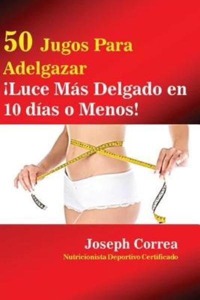 Cover for Joseph Correa · 50 Jugos Para Adelgazar (Paperback Bog) (2016)
