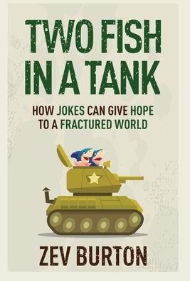 Cover for Zev Burton · Two Fish in a Tank: How Jokes Can Give Hope to a Fractured World (Gebundenes Buch) (2021)