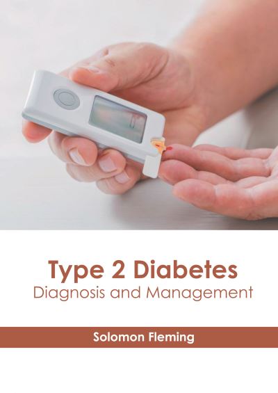 Cover for Solomon Fleming · Type 2 Diabetes: Diagnosis and Management (Hardcover Book) (2022)