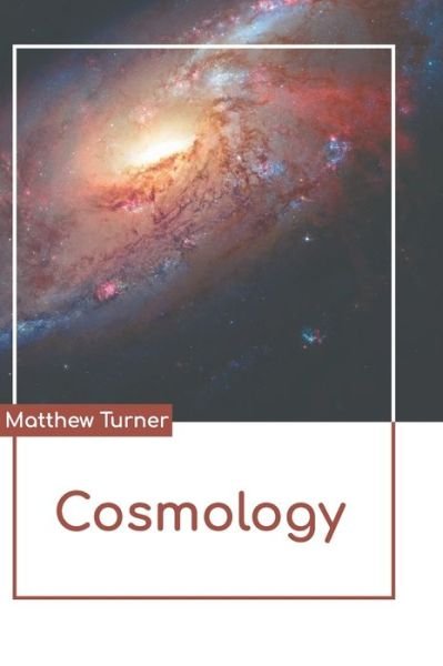Cosmology - Matthew Turner - Kirjat - States Academic Press - 9781639891290 - tiistai 8. maaliskuuta 2022