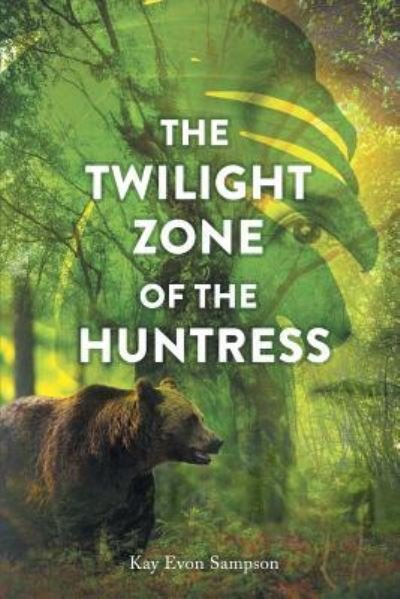 Cover for Kay Evon Sampson · The Twilight Zone of the Huntress (Pocketbok) (2019)