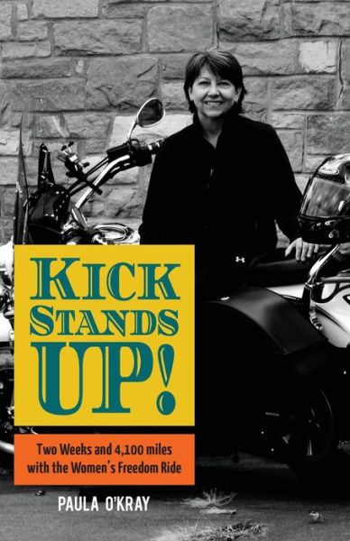 Cover for Paula O'Kray · Kickstands Up!: Two Weeks and 4,100 miles with the Women's Freedom Ride (Paperback Book) (2019)