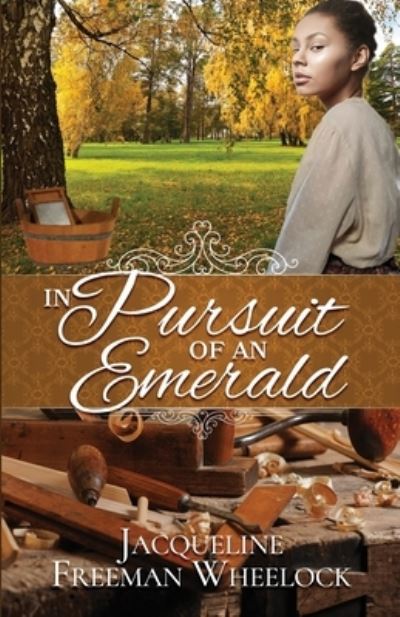 Cover for Jacqueline Freeman Wheelock · In Pursuit of an Emerald (Book) (2021)