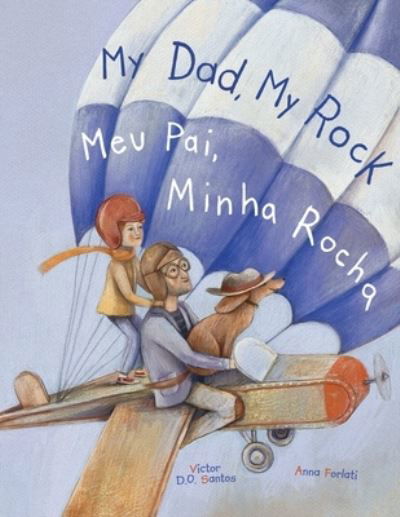 My Dad, My Rock / Meu Pai, Minha Rocha - Bilingual English and Portuguese (Brazil) Edition - Victor Dias de Oliveira Santos - Książki - Linguacious - 9781649621290 - 7 grudnia 2021