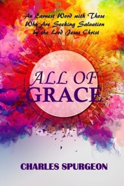 All of Grace - Charles Spurgeon - Bøker - Independently Published - 9781661500290 - 16. januar 2020