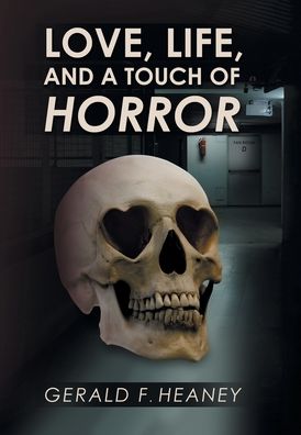 Cover for Gerald F Heaney · Love Life and a Touch of Horror (Hardcover Book) (2020)