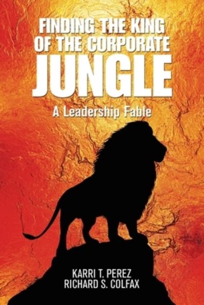 Cover for Karri T. Perez · Finding the King of the Corporate Jungle (Book) (2020)