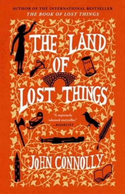 The Land of Lost Things: A Novel - The Book of Lost Things - John Connolly - Books - Atria/Emily Bestler Books - 9781668022290 - August 13, 2024