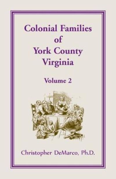 Cover for Ph D Christopher DeMarco · Colonial Families of York County, Virginia, Volume 2 (Paperback Book) (2019)