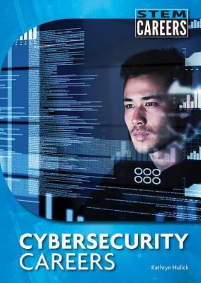 Cover for Kathryn Hulick · Cybersecurity Careers (Hardcover Book) (2018)