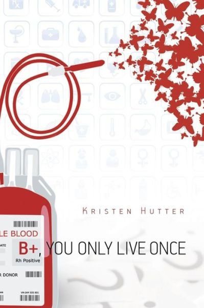 B+, You Only Live Once - Kristen Hutter - Böcker - Page Publishing, Inc. - 9781683489290 - 1 september 2016