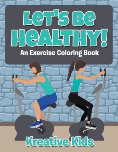 Cover for Kreative Kids · Let's Be Healthy! an Excercise Coloring Book (Paperback Book) (2016)