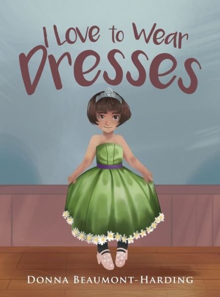 Cover for Donna Beaumont-Harding · I Love to Wear Dresses (Buch) (2022)