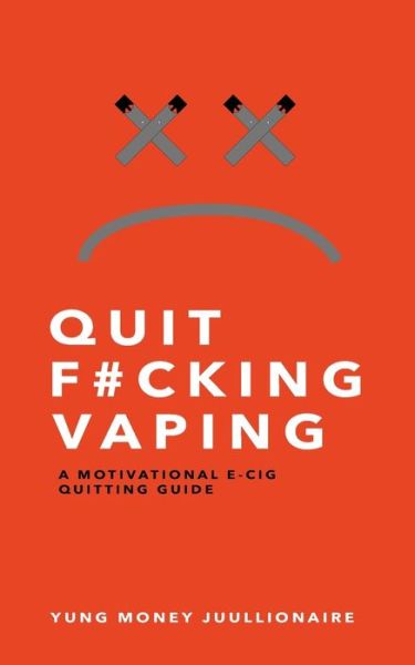 Quit Fucking Vaping - Yung Money Juullionaire - Kirjat - Independently Published - 9781688989290 - torstai 21. marraskuuta 2019