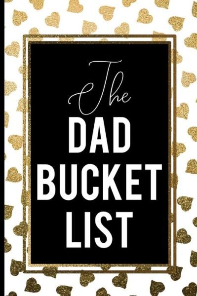 Cover for Dad Love Press · The Dad Bucket List (Taschenbuch) (2019)