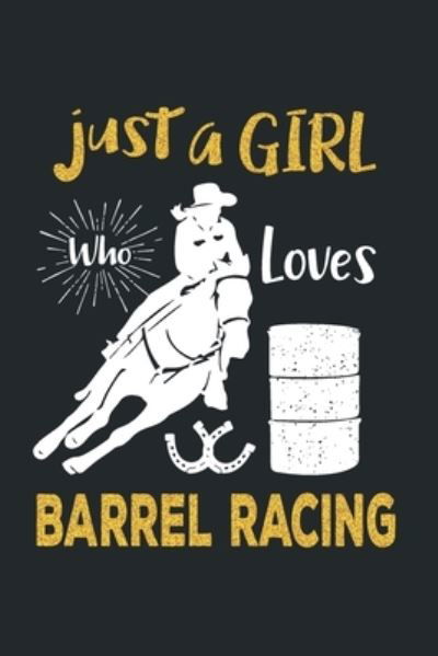 Cover for Create Me Press · Just a Girl Who Loves Barrel Racing (Paperback Book) (2019)