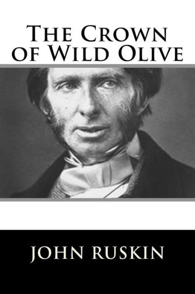 Cover for John Ruskin · The Crown of Wild Olive (Pocketbok) (2018)