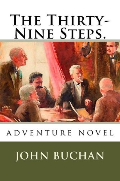 The Thirty-Nine Steps. - John Buchan - Books - Createspace Independent Publishing Platf - 9781719049290 - May 12, 2018
