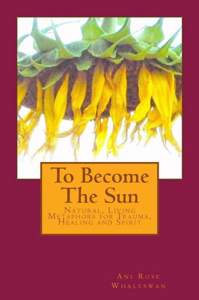 Cover for Ani Rose Whaleswan · To Become the Sun (Paperback Book) (2018)