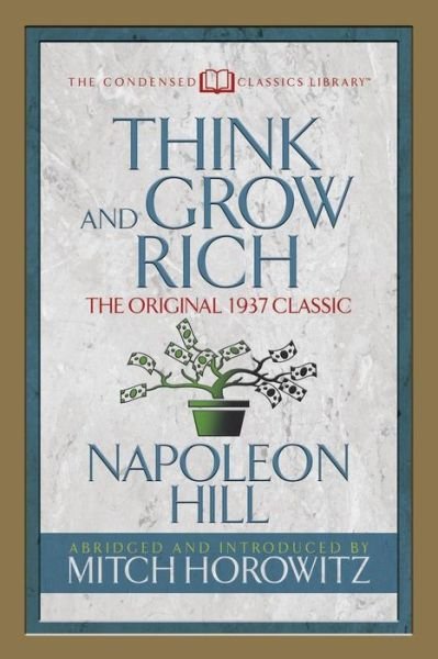Cover for Napoleon Hill · Think and Grow Rich (Condensed Classics): The Original 1937 Classic (Paperback Bog) (2018)