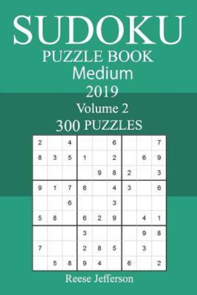 300 Medium Sudoku Puzzle Book 2019 - Reese Jefferson - Books - Createspace Independent Publishing Platf - 9781723404290 - July 21, 2018