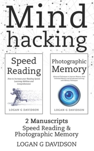 Mind Hacking - Logan G Davidson - Livros - Createspace Independent Publishing Platf - 9781726010290 - 21 de agosto de 2018
