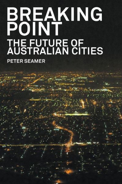 Cover for Peter Seamer · Breaking Point: The Future of Australian Cities (Paperback Book) (2019)