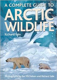 Cover for Richard Sale · A Complete Guide to Arctic Wildlife (Paperback Book) [Reprint edition] (2012)