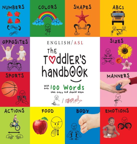 Cover for Dayna Martin · The Toddler's Handbook: (English / American Sign Language - ASL) Numbers, Colors, Shapes, Sizes, Abc's, Manners, and Opposites, with over 100 Words that Every Kid Should Know (Hardcover Book) [Large type / large print edition] (2019)