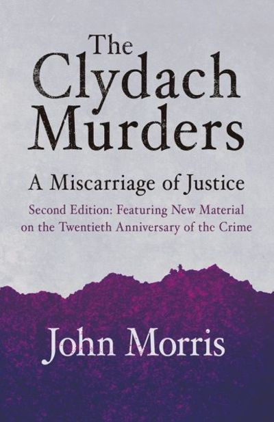 Cover for John Morris · The Clydach Murders: A Miscarriage of Justice (Taschenbuch) [New edition] (2019)