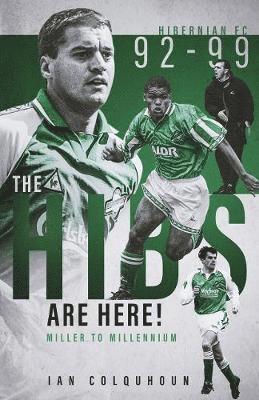 Cover for Ian Colquhoun · The Hibs are Here: Miller to Millennium (Hardcover Book) (2021)