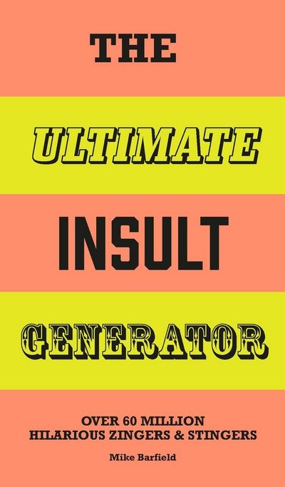 The Ultimate Insult Generator: Over 60 million hilarious zingers and stingers - Mike Barfield - Bücher - Hachette Children's Group - 9781786270290 - 7. August 2017