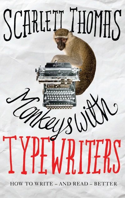 Monkeys with Typewriters: How to Write Fiction and Unlock the Secret Power of Stories - Scarlett Thomas - Bøger - Canongate Books - 9781786890290 - 4. august 2016