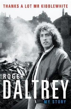 Cover for Roger Daltrey · My Story Thanks A Lot Mr Kibblewhite (Paperback Bog) (2018)