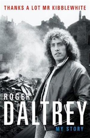 Cover for Roger Daltrey · My Story Thanks A Lot Mr Kibblewhite (Pocketbok) (2018)